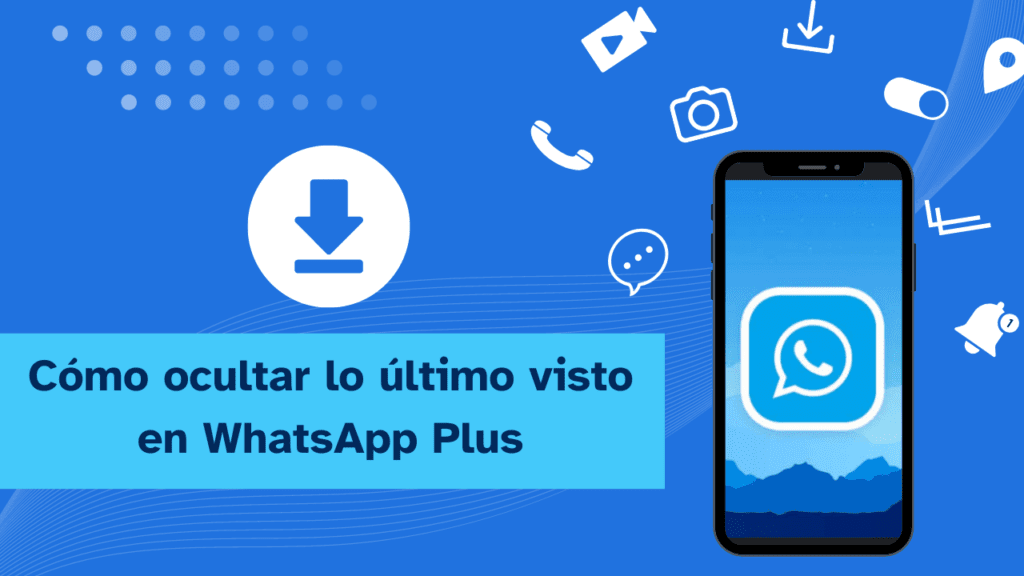 Cómo Ocultar Lo Ultimo Visto En WhatsApp Plus