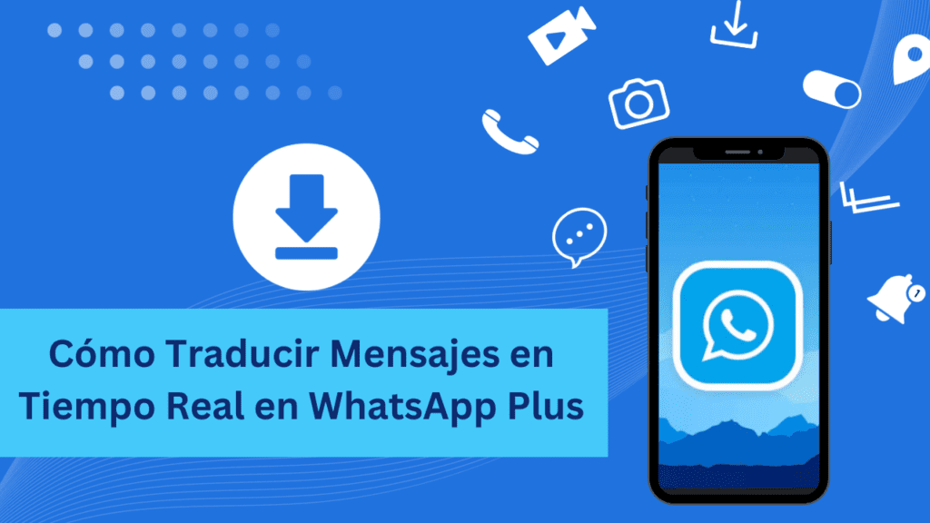 Como Traducir Mensajes en Tiempo Real en WhatsApp Plus