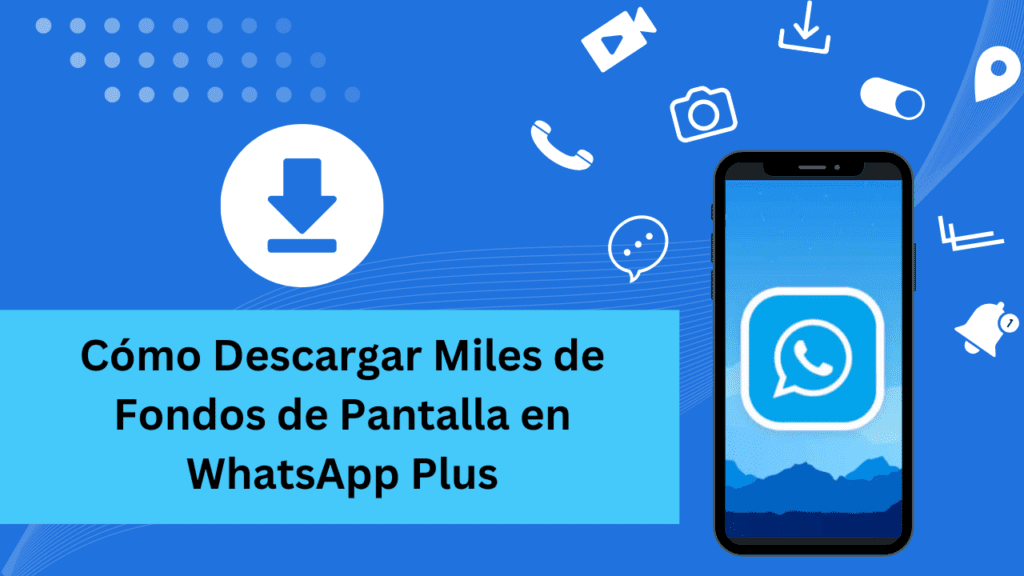 Como Descargar Miles de Fondos de Pantalla en WhatsApp Plus